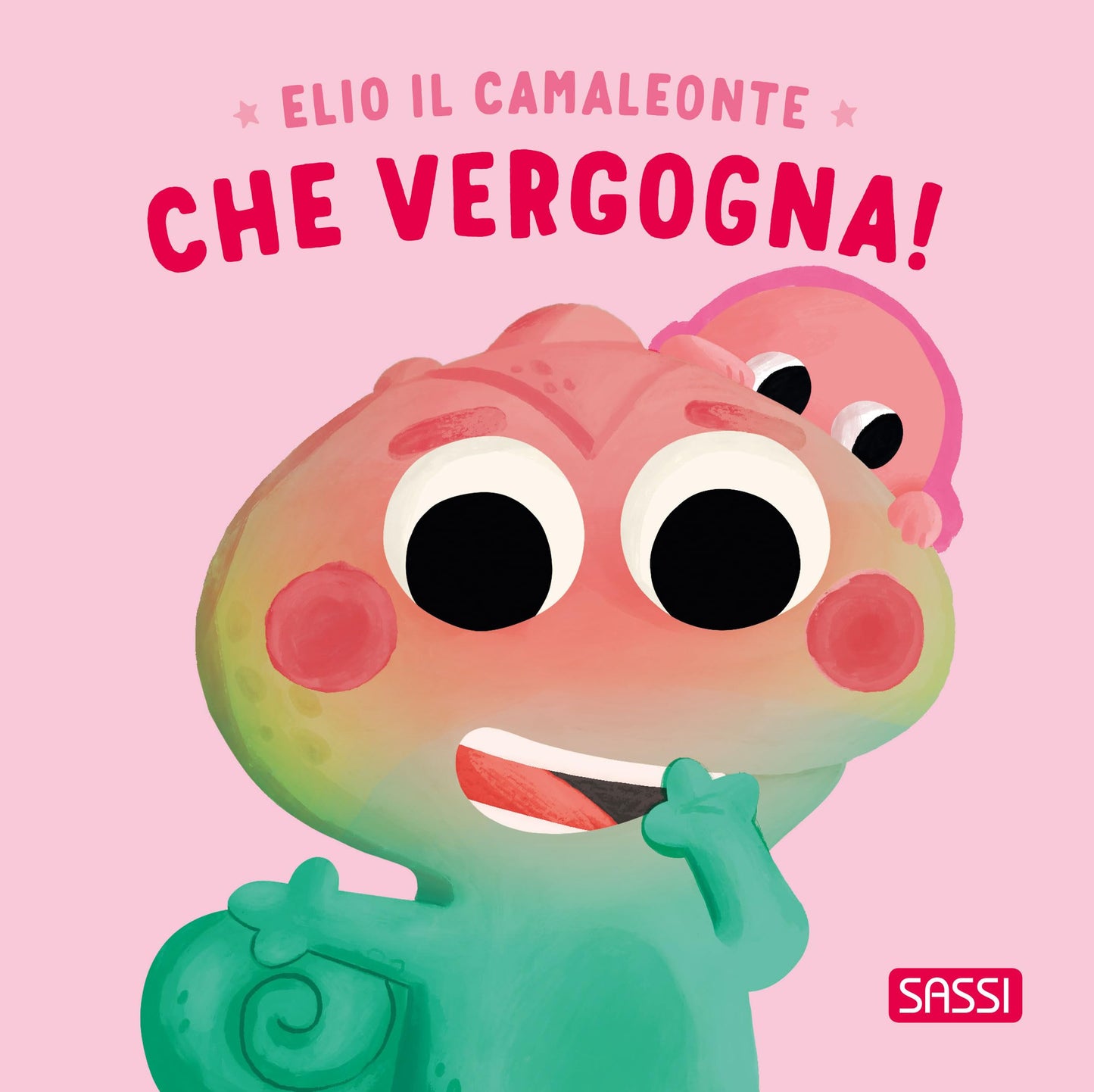 Sassi Editore - Elio Il Camaleonte. Che Vergogna! Ediz. A Colori