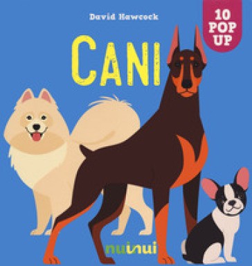 Cani. Sorprendenti Pop up. Ediz. a Colori