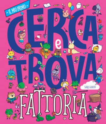 La Fattoria. Il Mio Primo Cerca e Trova. Ediz. a Colori