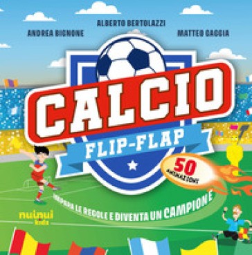 Calcio Flip-flap. Impara le regole e diventa un campione Ediz. a Colori