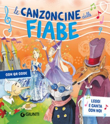 Le Canzoncine Delle Fiabe. Leggi E Canta Con Noi. Ediz. a Colori. Con QR Code