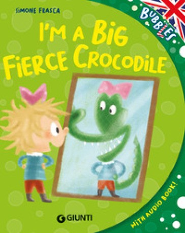 I'm a Big Fierce Crocodile. Ediz. a Colori. Con Audiolibro