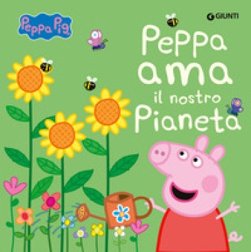 Peppa Ama Il Nostro Pianeta. Peppa Pig. Ediz. a Colori