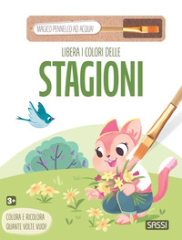 Libera I Colori Delle Stagioni. Ediz. Illustrata. Con Magico Pennello Ad Acqua