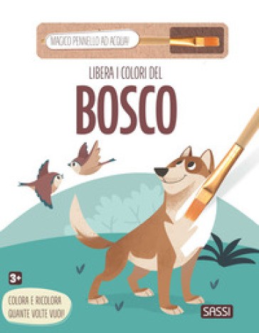 Libera I Colori Del Bosco. Ediz. Illustrata