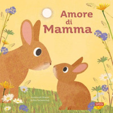 Amore Di Mamma. Ediz. a Colori