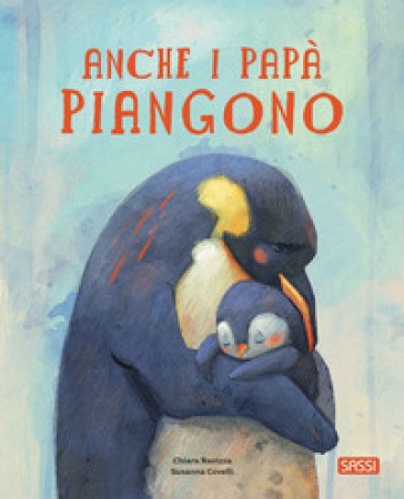 Anche I Papàpiangono. Picture Books. Ediz. a Colori