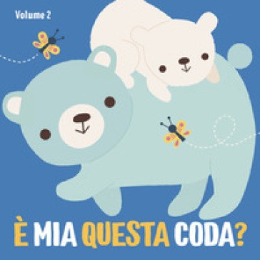 È Mia Questa Coda? Ediz. a Colori. Vol. 2