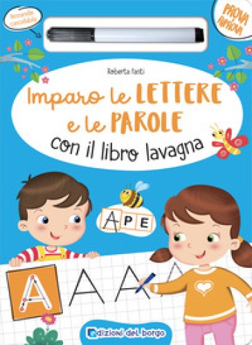 Imparo Le Lettere E Le Parole Con Il Libro Lavagna. Ediz. a Colori. Con Pennarello Cancellabile