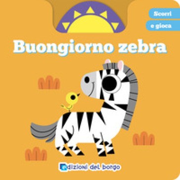 Buongiorno Zebra. Scorri E Gioca. Ediz. a Colori