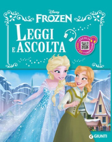 Frozen. Leggi E Ascolta. Ediz. a Colori. Con QR Code per Ascoltare La Storia