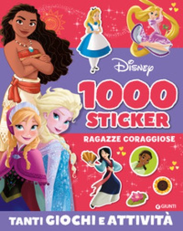Ragazze Coraggiose. 1000 Sticker Disney. Tanti Giochi E Attività. Ediz. a Colori
