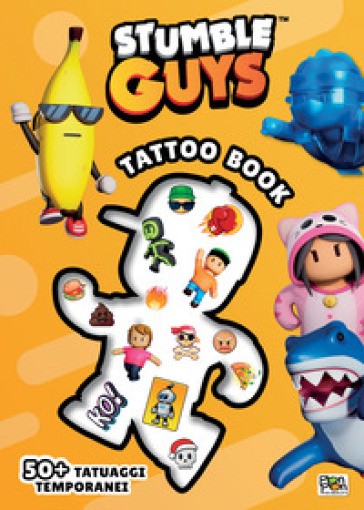 Tattoo Libro. Stumble Guys. Ediz. a Colori. Con 50 tatuaggi temporanei