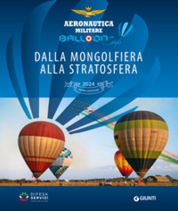 Balloon Cup 2024. Dalla Mongolfiera Alla Stratosfera. Ediz. a Colori