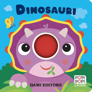 Dami Editore - Dinosauri. Popi Popi. Ediz. a Colori