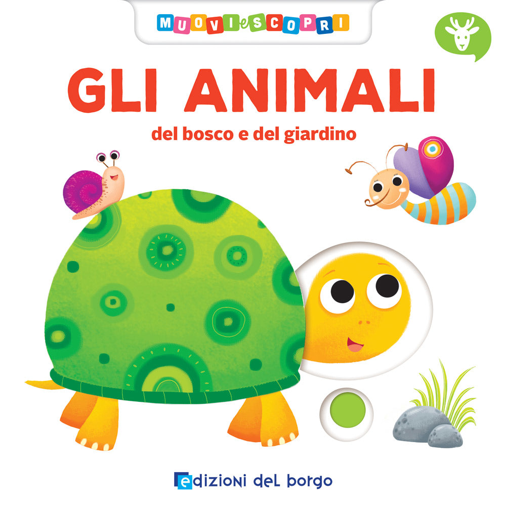 Gli Animali Del Bosco E Del Giardino. Muovi E Scopri. Ediz. a Colori