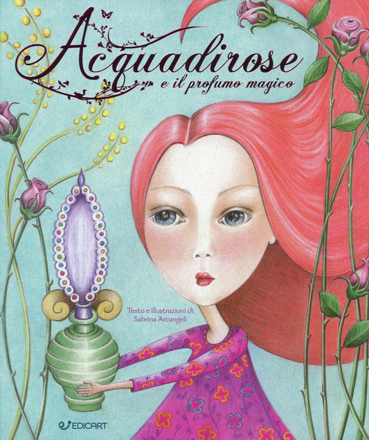 Acquadirose e il profumo magico. Ediz. a Colori