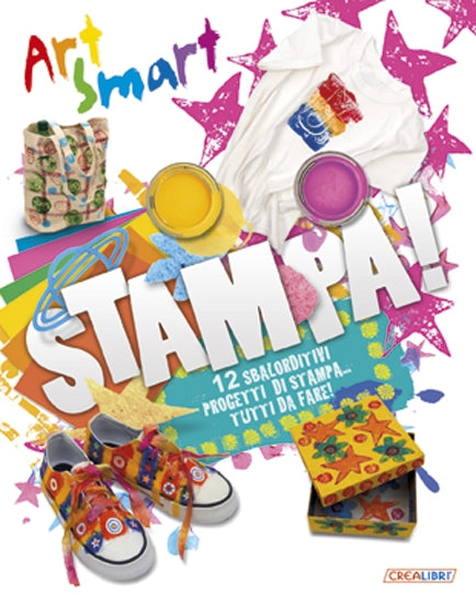 Stampa! Art Smart. Ediz. Illustrata