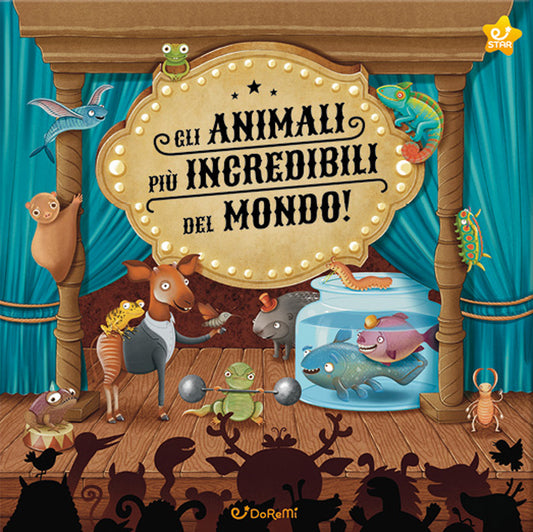 Gli Animali Più Incredibili Del Mondo! Ediz. Illustrata