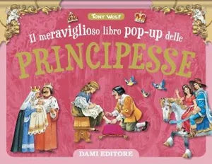 Dami Editore - Il Meraviglioso Libro Pop-up Delle Principesse Maxi