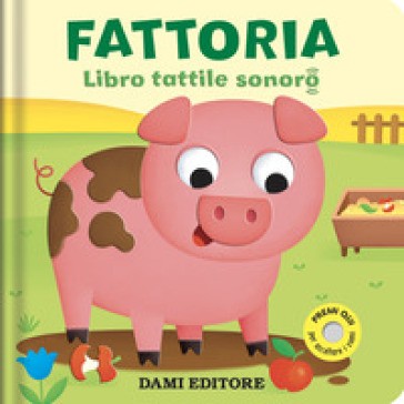 Dami Editore Fattoria Libro Tattile Sonoro Colori