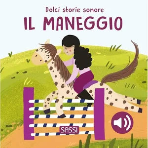Sassi Il Maneggio - Dolci Storie Sonore Ediz. A Colori