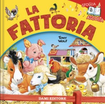 Dami Editore - La Fattoria. Ediz. A Colori