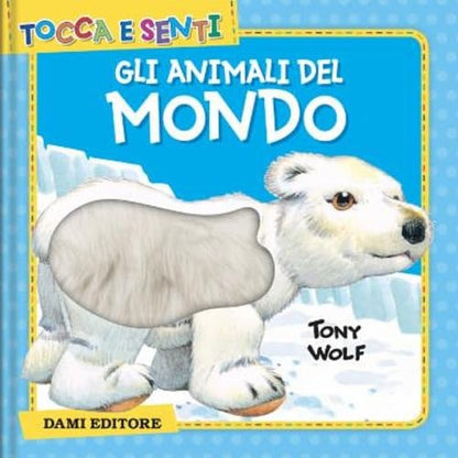 Clementina Coppini - Gli Animali Del Mondo Ediz. Colori Tocca E Senti