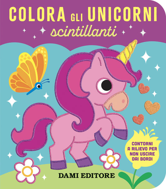 Dami Editore - Colora Gli Unicorni Scintillanti. Ediz. A Colori