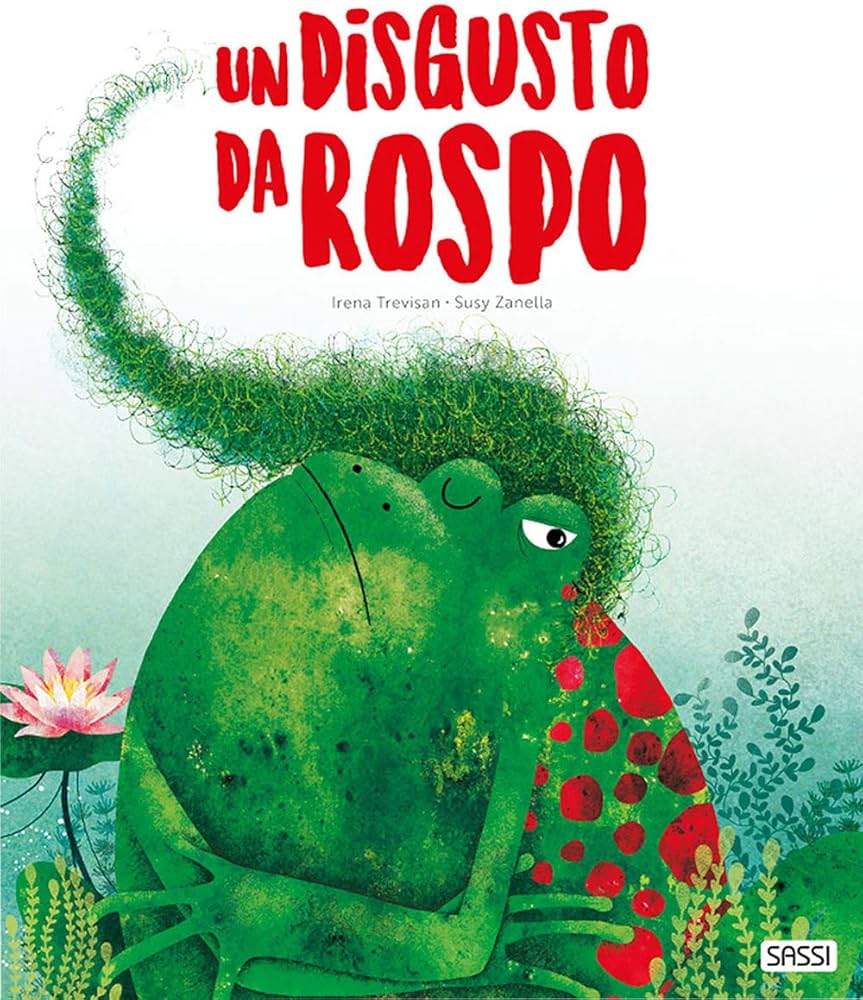 Sassi Junior - Un Disgusto Da Rospo. Ediz. a colori