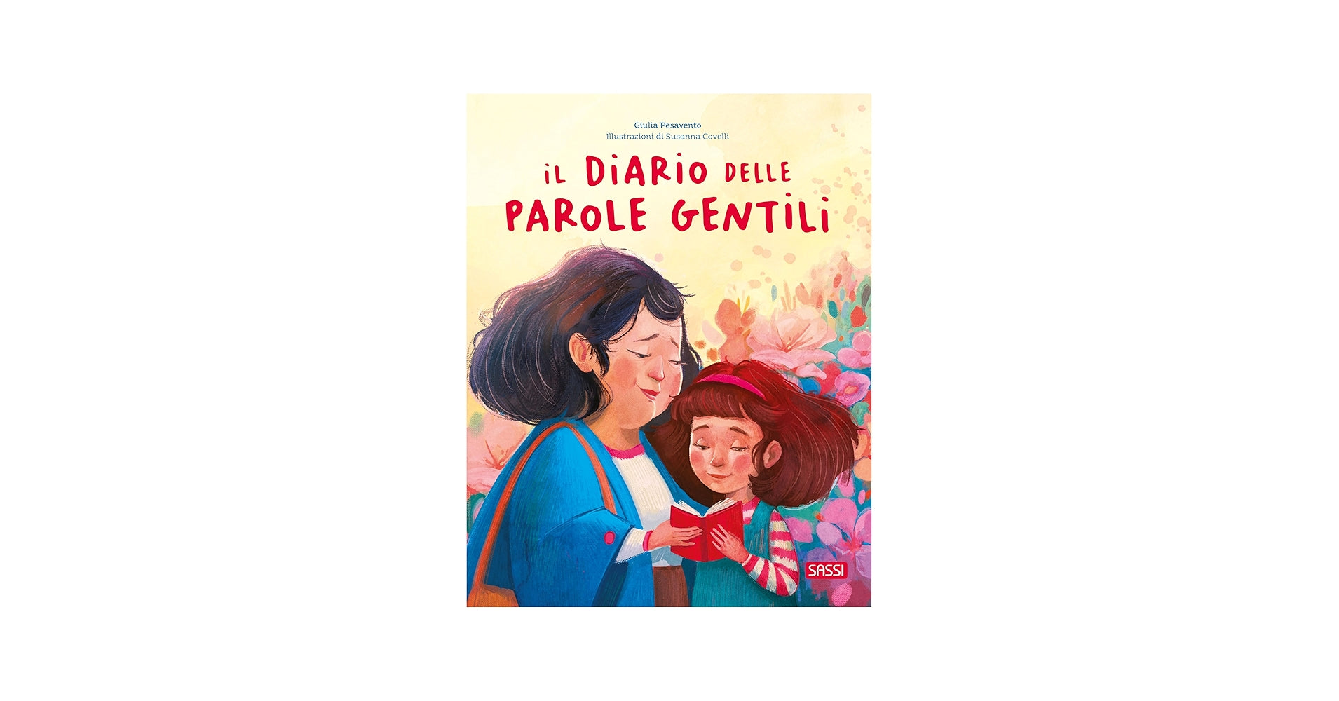 Sassi - Il Diario Delle Parole Gentili. Ediz. Illustrata