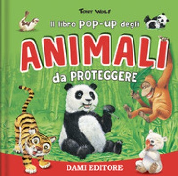 Dami Editore - Animali Da Proteggere Libro Pop-up Colori