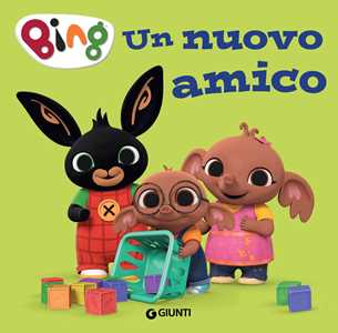 Un Nuovo Amico. Bing. Ediz. a Colori