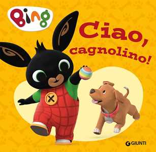 Ciao, Cagnolino! Bing. Ediz. a Colori