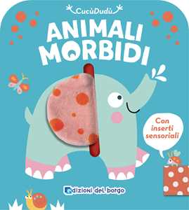 Elefante. Animali Morbidi. Ediz. a Colori