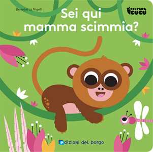 Sei Qui Mamma Scimmia? Feltro Cucù. Ediz. a Colori