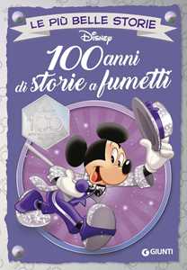 100 Anni Di Storie a Fumetti. Disney 100