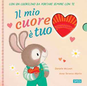 Il Mio Cuore è Tuo. Ediz. a Colori. Con Cuoricino in Legno