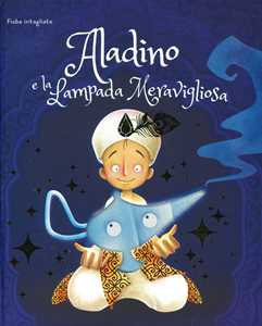 Aladino E La Lampada Meravigliosa. Fiabe Intagliate. Ediz. a Colori