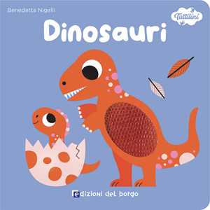 Dinosauri. I Tattilini. Ediz. a Colori