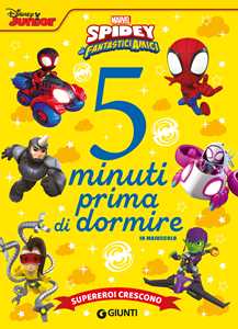 Supereroi Crescono. Spidey E I Suoi Fantastici Amici. 5 Minuti Prima Di Dormire. in Maiuscolo. Ediz. a Colori