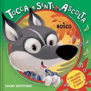 Dami Editore - Il Bosco. Tocca Senti Ascolta. Ediz. a Colori