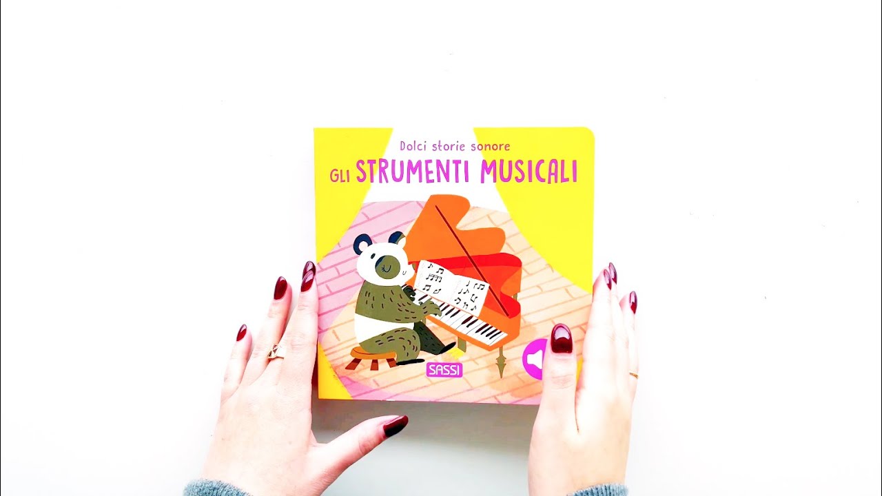 Sassi Gli Strumenti Musicali. Dolci Storie Sonore. Ediz. Illustrata