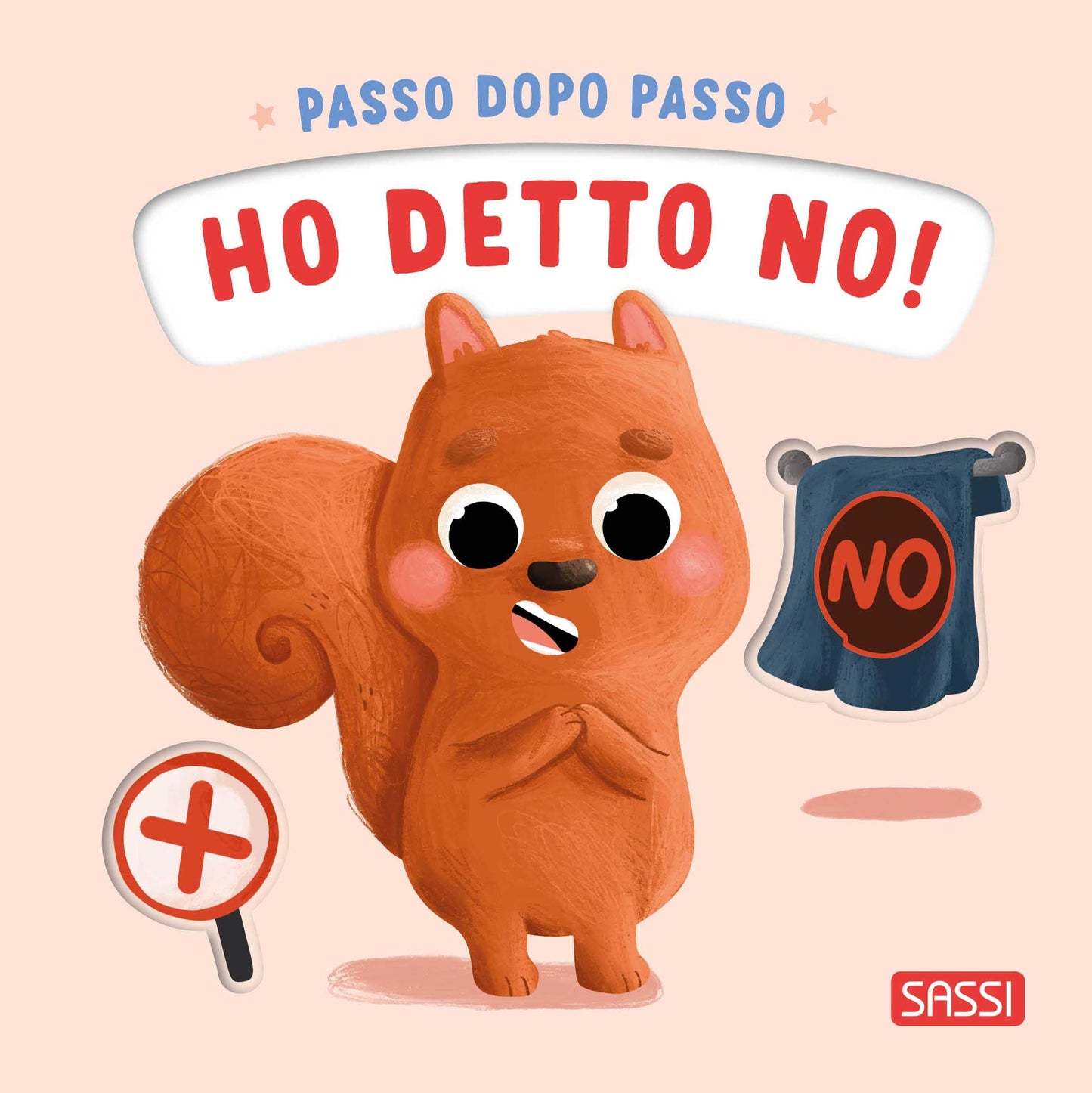 Sassi - Ho Detto No! Passo Dopo Passo. Ediz. A Colori