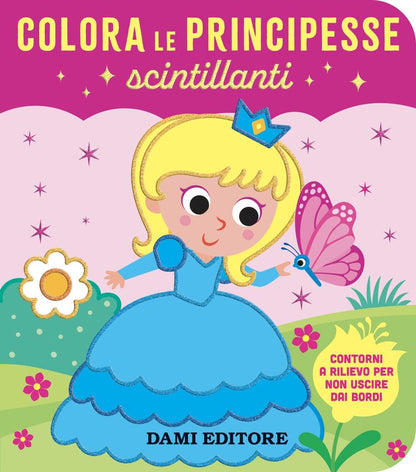 Dami Editore - Colora Le Principesse Scintillanti. Ediz. A Colori