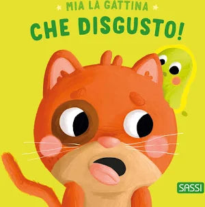 Sassi - Mia la gattina. Che disgusto! Ediz. a colori