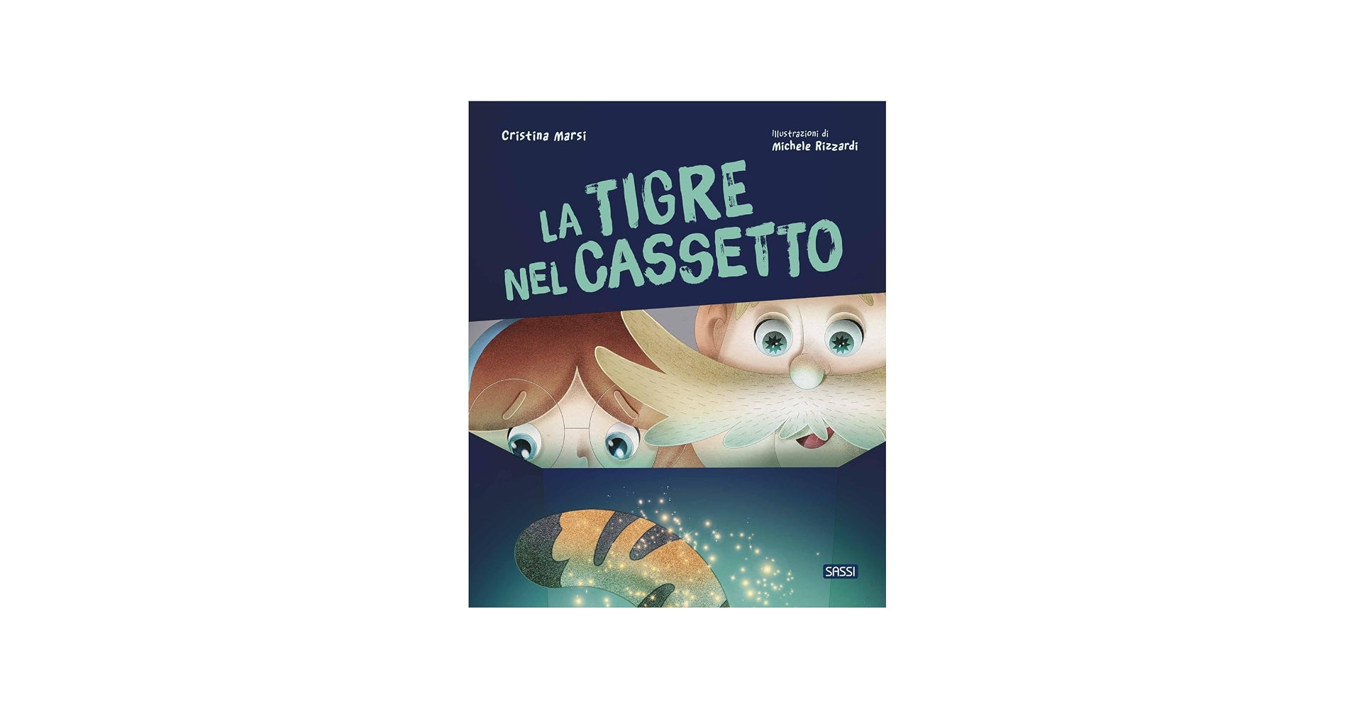 Sassi Editore - La Tigre Nel Cassetto Ediz. A Colori