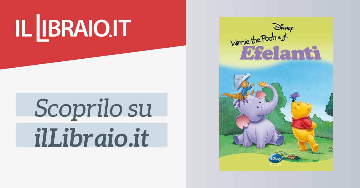 Walt Disney Company Italia - Winnie The Pooh E Gli Elefanti - Ediz. Illustrata