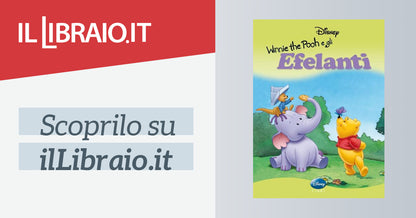 Walt Disney Company Italia - Winnie The Pooh E Gli Elefanti - Ediz. Illustrata