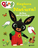 Esplora la natura! Bing. Albo activity. Ediz. a colori